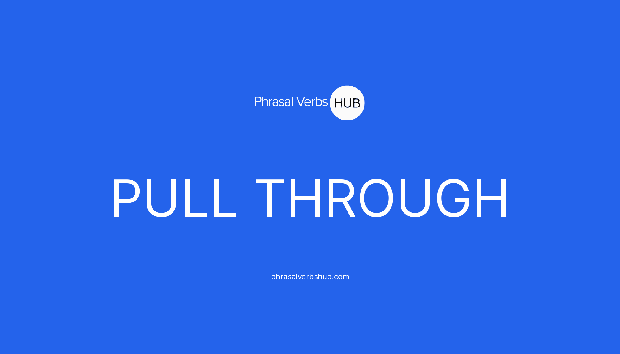 pull-through-phrasal-verb-meaning-examples